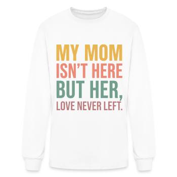 My Mom Is Not Here But Her Love Lives On - Men's Long Sleeve T-Shirt - white - Front