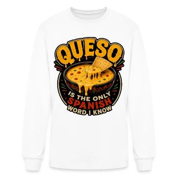 Queso Is the Only Spanish Word I Know - Men's Long Sleeve T-Shirt - white - Front
