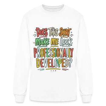 Does This Shirt Make Me Look Professionally Develo - Men's Long Sleeve T-Shirt - white - Front