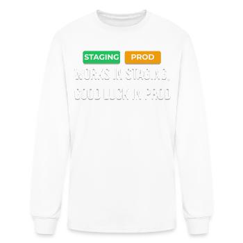 Works In Staging Good Luck In Prod Dev T-Shirt - Men's Long Sleeve T-Shirt - white - Front