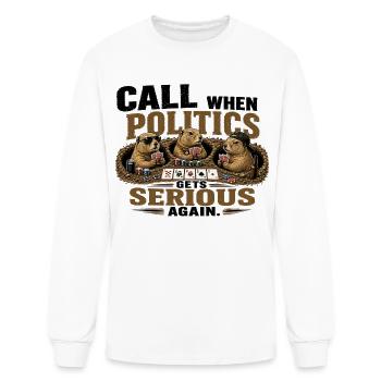 Call When Politics Gets Serious - Men's Long Sleeve T-Shirt - white - Front
