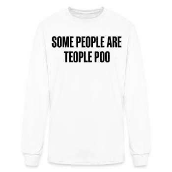 SOME PEOPLE ARE TEOPLE POO - Funny Typo Meme Tee - Men's Long Sleeve T-Shirt - white - Front