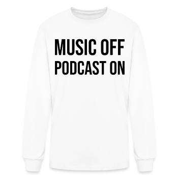 Podcast Lover - Music Off Podcast On - Podcasting - Men's Long Sleeve T-Shirt - white - Front