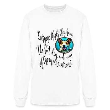 Everyone thinks they have the best dog, and none o - Men's Long Sleeve T-Shirt - white - Front