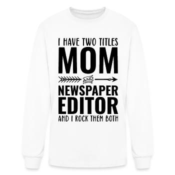 I Have Two Titles Mom And Newspaper Editor - Men's Long Sleeve T-Shirt - white - Front