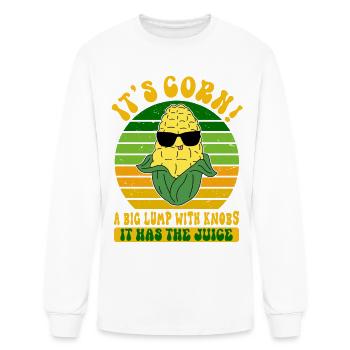 It's Corn A Big Lump With Knobs It Has The Juice - Men's Long Sleeve T-Shirt - white - Front