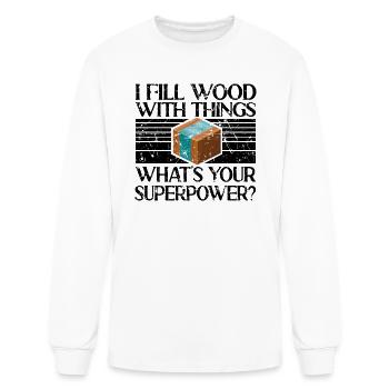 I Fill Wood with Things Epoxy Resin Art - Men's Long Sleeve T-Shirt - white - Front