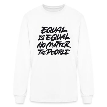 Equal is equal no matter the people - Men's Long Sleeve T-Shirt - white - Front