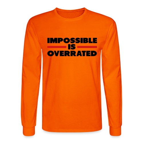Impossible Is Overrated - Men's Long Sleeve T-Shirt