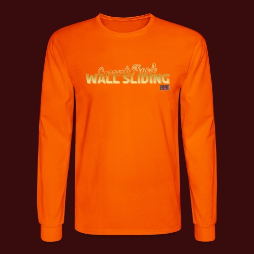 Current Mood: Wall Sliding - Men's Long Sleeve T-Shirt