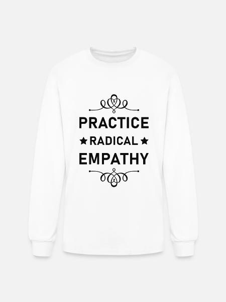Practice Radical Empathy - Men's Long Sleeve T-Shirt - white