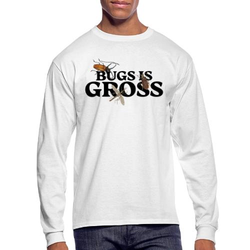 Bugs is Gross - Men's Long Sleeve T-Shirt