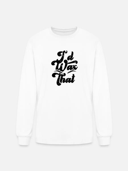 I'd wax that - cosmetologist - Men's Long Sleeve T-Shirt - white