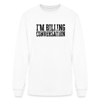 I'm billing you for this conversation - billing - Men's Long Sleeve T-Shirt - white - Front
