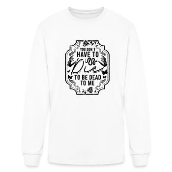 You Don't Have To Die To Be Dead To Me - Breakup - Men's Long Sleeve T-Shirt - white - Front
