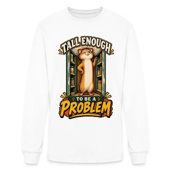 Tall Enough to Be a Problem – Funny Hamster - Men's Long Sleeve T-Shirt - white - Front