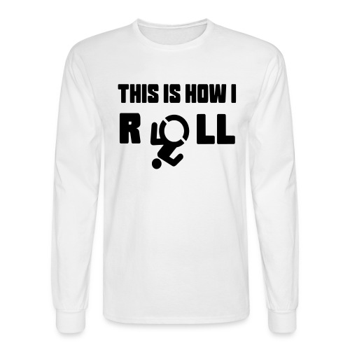 This is how i roll in my wheelchair - Men's Long Sleeve T-Shirt