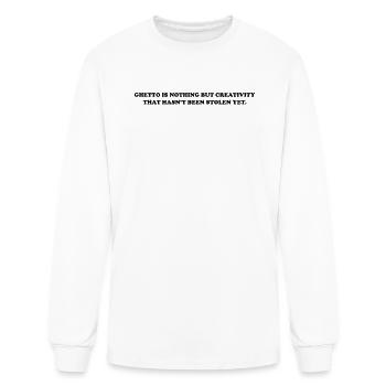 Ghetto is nothing but creativity that hasn't been - Men's Long Sleeve T-Shirt - white - Front