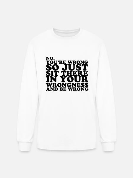 You re Wrong - Men's Long Sleeve T-Shirt - white