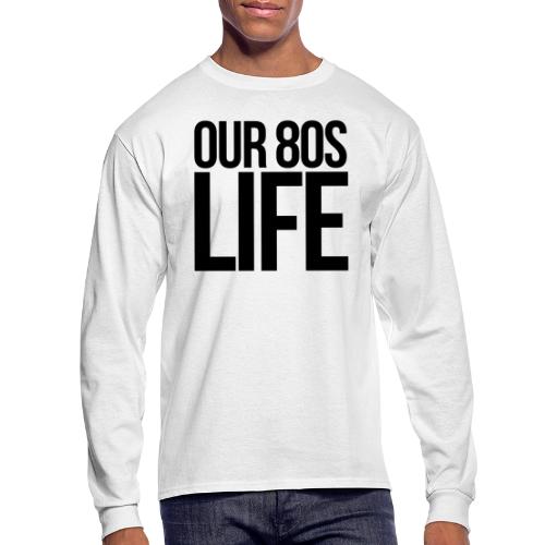 Choose Our 80s Life - Men's Long Sleeve T-Shirt