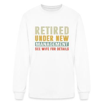 RETIRED UNDER NEW MANAGEMENT SEE WIFE FOR DETAILS - Men's Long Sleeve T-Shirt - white - Front