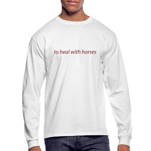 to heal with horses - Men's Long Sleeve T-Shirt