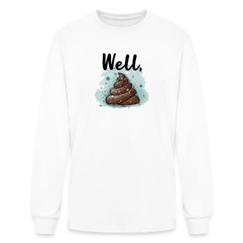 Well, poop... Well, crap.... Well, shit... - Men's Long Sleeve T-Shirt - white - Front