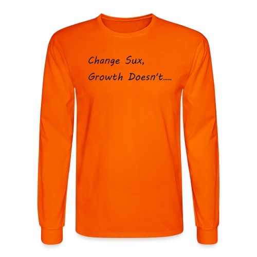 Change Sux, Growth Doesn't (Black font) - Men's Long Sleeve T-Shirt
