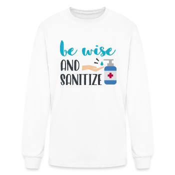 Be Wise And Sanitize - Men's Long Sleeve T-Shirt - white - Front