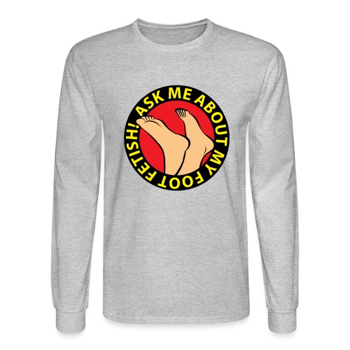 ASK ME ABOUT MY FOOT FETISH! - Men's Long Sleeve T-Shirt