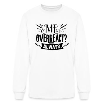 Me overreact always - Men's Long Sleeve T-Shirt - white - Front