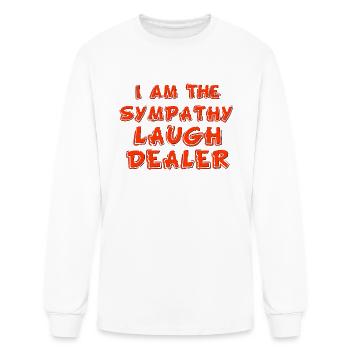 I Am The Sympathy Laugh Dealer - Men's Long Sleeve T-Shirt - white - Front