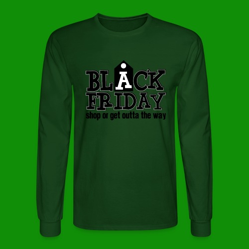 Black Friday Shop or Get Outta the Way - Men's Long Sleeve T-Shirt
