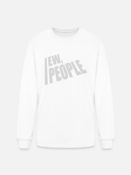 ew people funny quote - Men's Long Sleeve T-Shirt - white