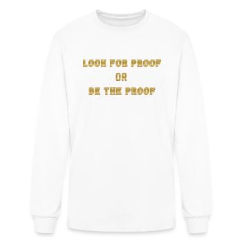 LOOK FOR PROOF OR BE THE PROOF - GOLD - Men's Long Sleeve T-Shirt - white - Front