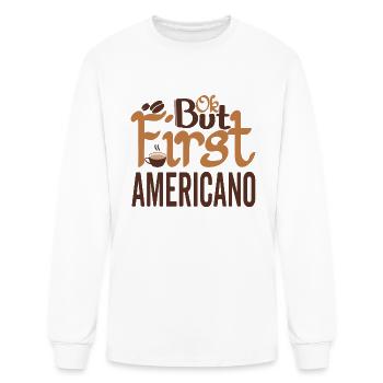 Ok But First Americano - Men's Long Sleeve T-Shirt - white - Front