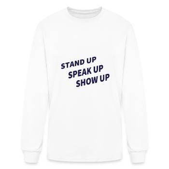 Stand Up Speak Up Show Up - Men's Long Sleeve T-Shirt - white - Front