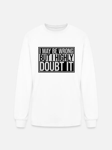 I may be wrong - Men's Long Sleeve T-Shirt - white