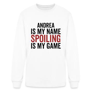 Andrea is My Name Spoiling is My Game - Men's Long Sleeve T-Shirt - white - Front