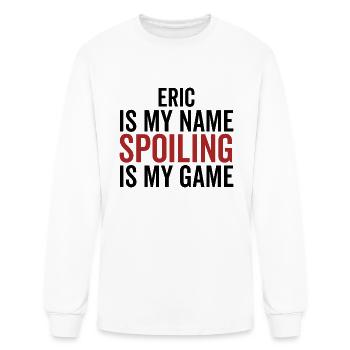 Eric is My Name Spoiling is My Game - Men's Long Sleeve T-Shirt - white - Front