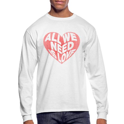 All We Need is Love in Heart - Men's Long Sleeve T-Shirt