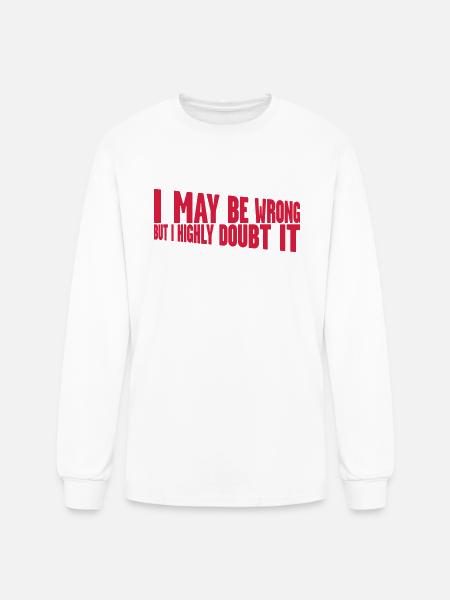 I may be wrong - Men's Long Sleeve T-Shirt - white
