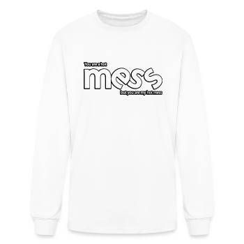 You Are A Hot Mess But You Are My Hot Mess - Men's Long Sleeve T-Shirt - white - Front