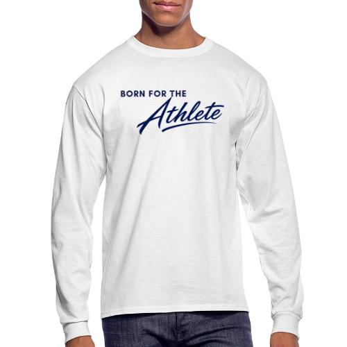 Born for the Athlete - Men's Long Sleeve T-Shirt