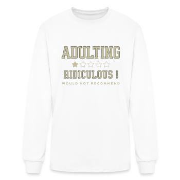 Adulting Ridiculous Would Not Recommend Humorous - Men's Long Sleeve T-Shirt - white - Front