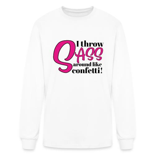 I Throw Sass Around Like Confetti - Men's Long Sleeve T-Shirt