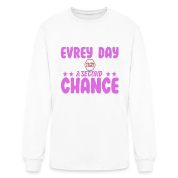 Every Day Is a Second Chance T Shirt - Men's Long Sleeve T-Shirt - white - Front