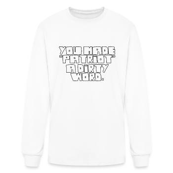 You Made Patriot a Dirty Word - Men's Long Sleeve T-Shirt - white - Front