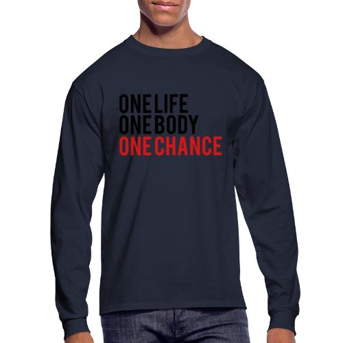 One Life One Body One Chance - Men's Long Sleeve T-Shirt