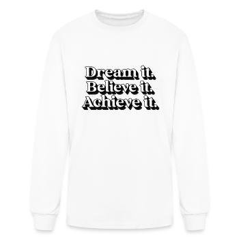 Dream It Believe It Achieve It - Men's Long Sleeve T-Shirt - white - Front